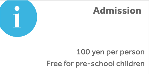 Admission 100 yen per person.Free for pre-school children.